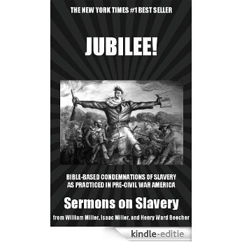 Jubilee: Bible-Based Condemnations of Slavery as Practiced in Pre-Civil War America (English Edition) [Kindle-editie]