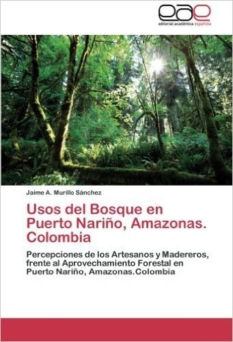 Usos del Bosque En Puerto Narino, Amazonas. Colombia