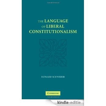 The Language of Liberal Constitutionalism [Kindle-editie]