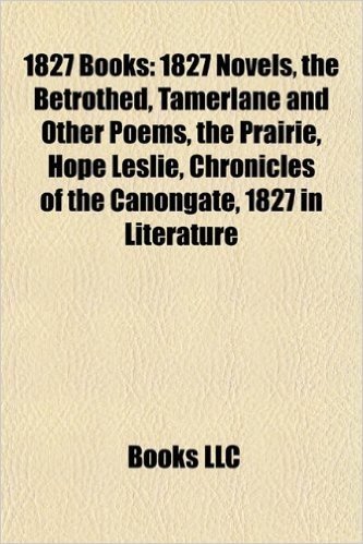 1827 Books (Study Guide): Tamerlane and Other Poems, Chronicles of the Canongate, 1827 in Literature, the Course of Time