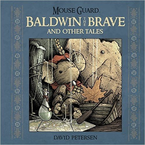 Mouse Guard: Baldwin the Brave and Other Tales