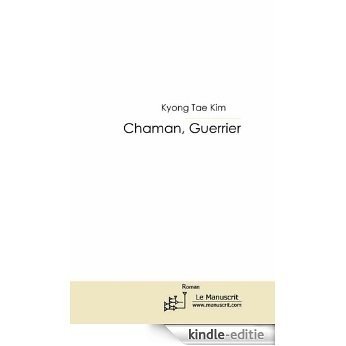 Chaman, Guerrier: La légende des deux âmes (MT.ROMAN) [Kindle-editie]