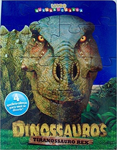 Dinossauros. Tiranossauro Rex - Livro Quebra-Cabeça