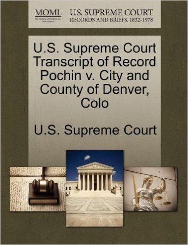 U.S. Supreme Court Transcript of Record Pochin V. City and County of Denver, Colo