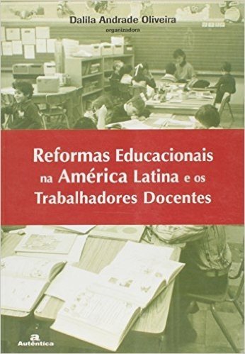 Reformas Educacionais Na America Latina E Os Trabalhadores Docentes