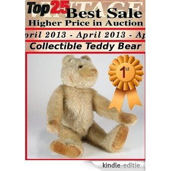 Top25 Best Sale Higher Price in Auction - April 2013 - Collectible Teddy Bear (English Edition) [Kindle-editie]