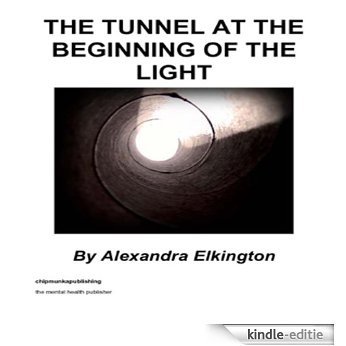 The Tunnel at the Beginning of the Light (English Edition) [Kindle-editie]