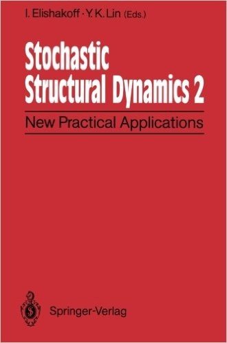 Stochastic Structural Dynamics 2: New Practical Applications Second International Conference on Stochastic Structural Dynamics May 9 11, 1900, Boca Ra