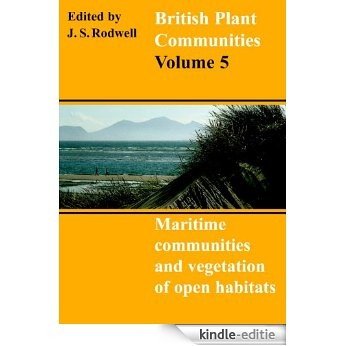 British Plant Communities: Volume 5, Maritime Communities and Vegetation of Open Habitats [Kindle-editie]