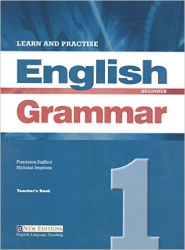 English Grammar. Learn And Practice 1. Teacher's Book