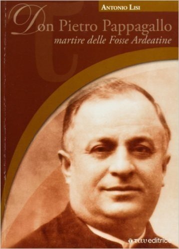 Don Pietro Pappagallo. Martire delle Fosse Ardeatine (Testimoni della fede) di Lisi, Antonio (2006) Tapa blanda