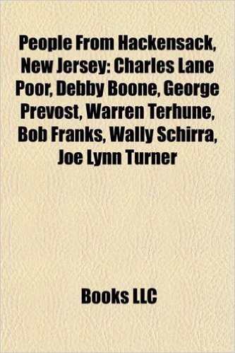 People from Hackensack, New Jersey: Charles Lane Poor, George Prevost, Debby Boone, Warren Terhune, Peter Jarvis, Wally Schirra, Bob Franks