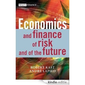 Economics and Finance of Risk and of the Future (The Wiley Finance Series) [Kindle-editie]