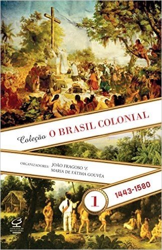O Brasil Colonial - Volume 1