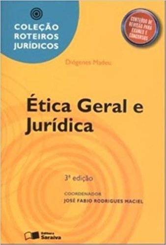 Roteiros Juridicos - Etica Geral E Juridica