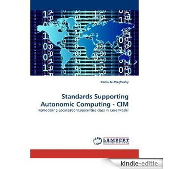 Standards Supporting Autonomic Computing - CIM: Remodeling LocalizationCapabilities class in Core Model (English Edition) [Kindle-editie]