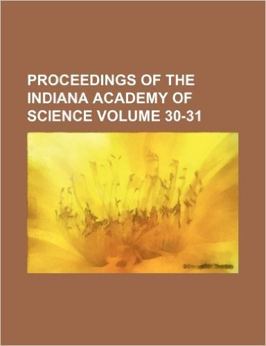 Proceedings of the Indiana Academy of Science Volume 30-31