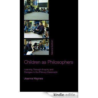 Children as Philosophers: Learning Through Enquiry and Dialogue in the Primary Classroom [Kindle-editie]