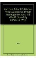 Harcourt School Publishers Villa Cuentos: On-LV Rdr Naufragio.Lusitania G6 Villa09