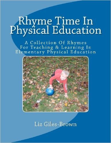 Rhyme Time in Physical Education: A Collection of Rhymes and Poems Written for Teaching and Learning in Elementary Physical Education.