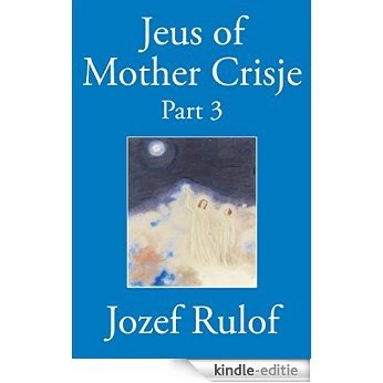 Jeus of Mother Crisje Part 3 (English Edition) [Kindle-editie]