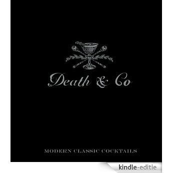Death & Co: Modern Classic Cocktails, with More than 500 Recipes [Kindle-editie]