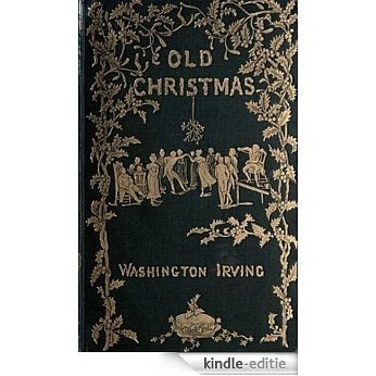 Old Christmas: FROM THE Sketch Book of Washington Irving.(Annotated) (English Edition) [Kindle-editie] beoordelingen