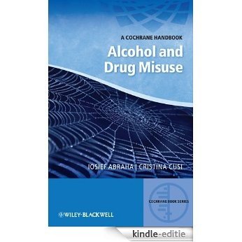 A Cochrane Handbook of Alcohol and Drug Misuse (CBS- Cochrane Book Series) [Kindle-editie]
