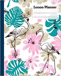 indir Lesson Planner: A Well Planned Year for Your Elementary, Middle School, Jr. High, or High School Student | 121 Pages, Size 8&quot; x 10&quot; | Flamingos by Heinz Zander