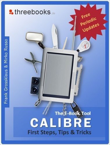 Calibre - the Ebook Tool - First Steps, Tips & Tricks (English Edition)