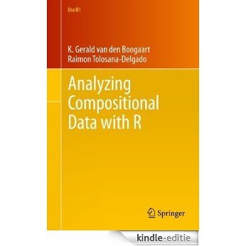 Analyzing Compositional Data with R (Use R!) [Kindle-editie]