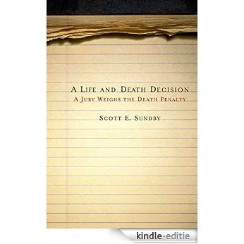 A Life and Death Decision: A Jury Weighs the Death Penalty [Kindle-editie]
