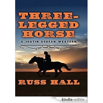 Three-Legged Horse (A Justin Bodean Western Novel) [Kindle-editie]
