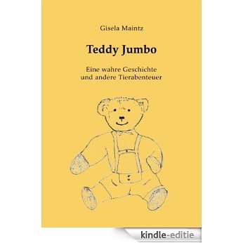 Teddy Jumbo: Eine wahre Geschichte und andere Tierabenteuer [Kindle-editie]