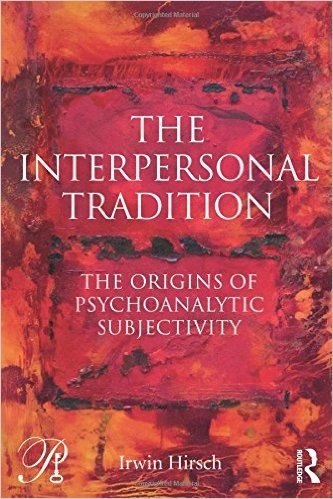 The Interpersonal Tradition: The Origins of Psychoanalytic Subjectivity
