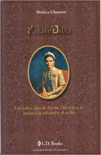 Farah Diba: Los Bellos Ojos de Persia. del Lujo y El Poder a la Soledad y El Exilio. baixar