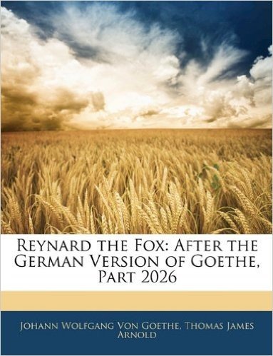 Reynard the Fox: After the German Version of Goethe, Part 2026
