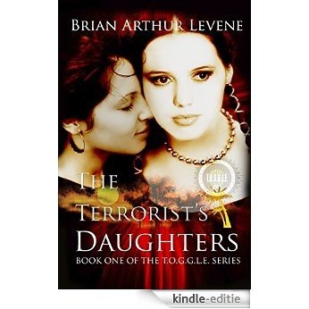 The Terrorist's Daughters:  T.O.G.G.L.E #1 (The Other Girls Get Lucifer Everyday) (English Edition) [Kindle-editie]