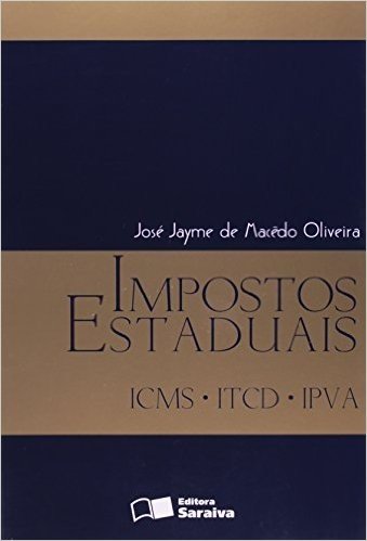 Impostos Estaduais. ICMS, ITCD, IPVA
