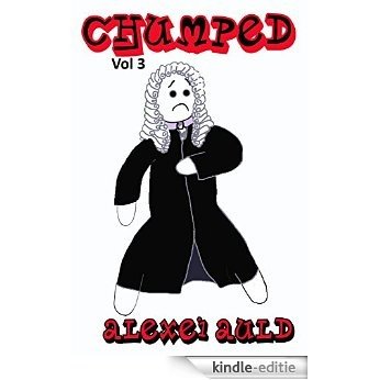 Chumped (Vol. 3): Cease to Persist (English Edition) [Kindle-editie]