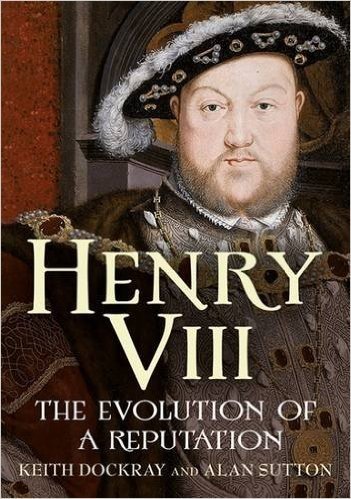 Henry VIII: The Evolution of a Reputation