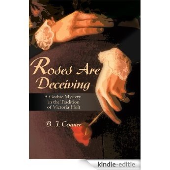 Roses Are Deceiving: A Gothic Mystery in the Tradition of Victoria Holt (English Edition) [Kindle-editie]