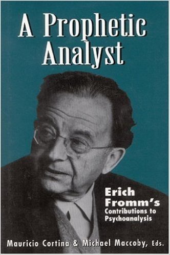 A Prophetic Analyst: Erich Fromm's Contributions to Psychoanalysis