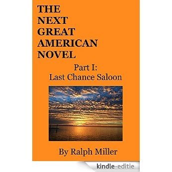 The Next Great American Novel: Part I: Last Chance Saloon (English Edition) [Kindle-editie]