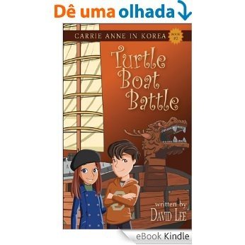 Turtle Boat Battle (Carrie Anne in Korea Book 2) (English Edition) [eBook Kindle]