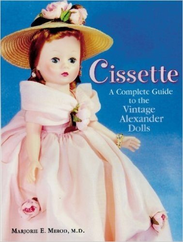 Cissette: A Complete Guide to the Vintage Alexander Dolls