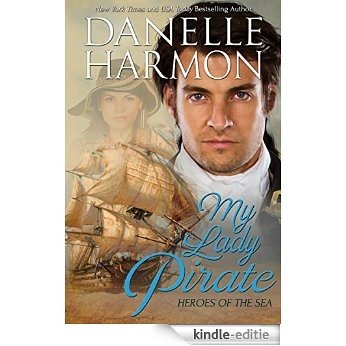 My Lady Pirate (A Heroes of the Sea Book 3) (English Edition) [Kindle-editie]