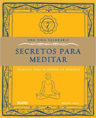Secretos Para Meditar: Tecnicas Para Alcanzar La Armonia