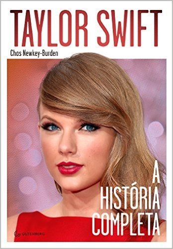 Taylor Swift. A História Completa