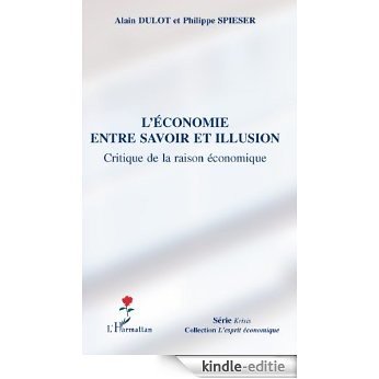 L'économie entre savoir et illusion: Critique de la raison économique (L'esprit économique) [Kindle-editie]